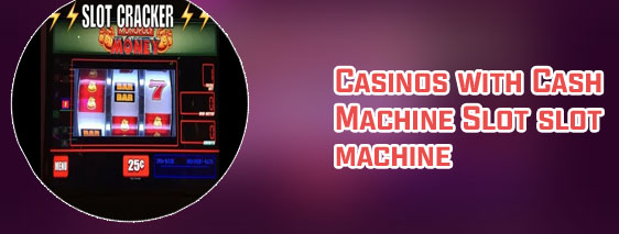 Cash machine slot machine