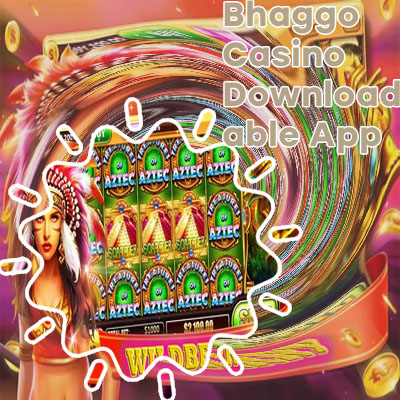 Bhaggo casino download